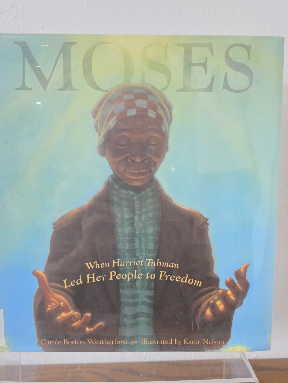 Moses: When Harriet Tubman Led Her People to Freedom (Caldecott Honor Book)